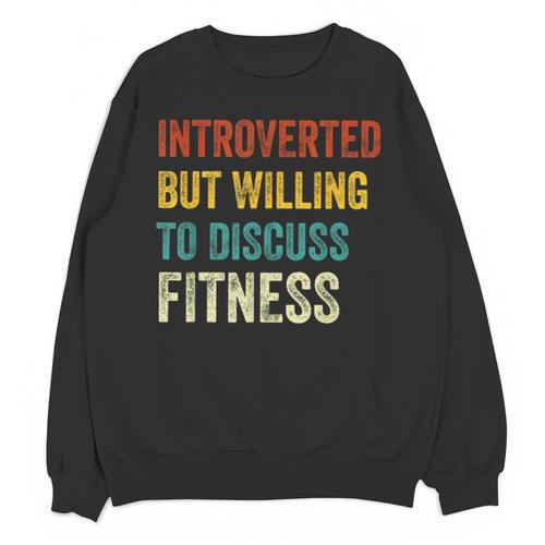 Introverted But Willing To Discuss Fitness Hobby Unisex Sweatshirt - Raresse