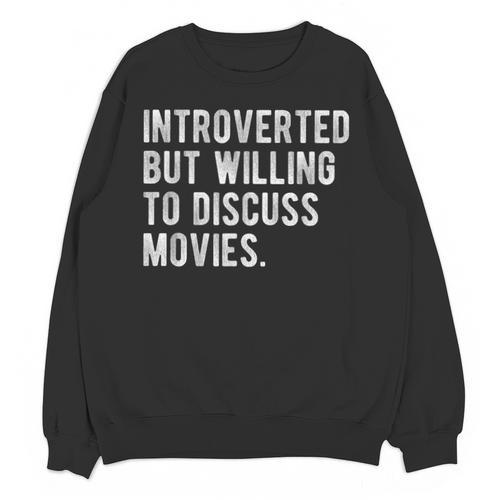 Introverted But Willing To Discuss Movies Quote Unisex Sweatshirt - Raresse