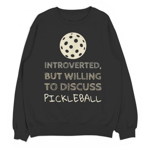 Introverted But Willing To Discuss Pickleball Unisex Sweatshirt - Raresse