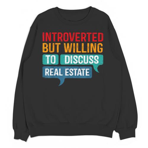 Introverted But Willing To Discuss Real Estate Unisex Sweatshirt - Raresse