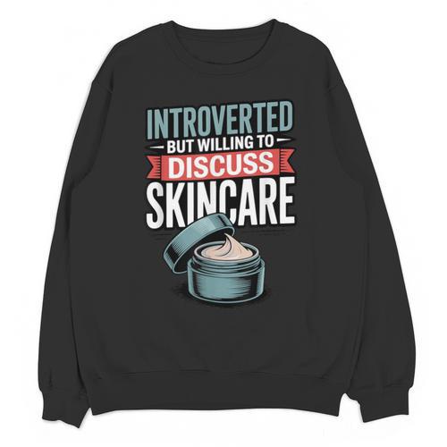 Introverted But Willing Discuss Skincare Unisex Sweatshirt - Raresse