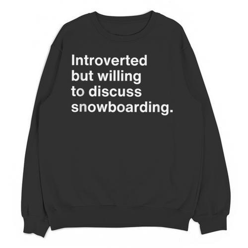 Introverted But Willing To Discuss Snowboarding Introverts Unisex Sweatshirt - Raresse