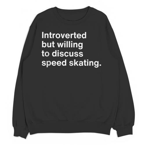 Introverted But Willing To Discuss Speed Skating Introverts Unisex Sweatshirt - Raresse