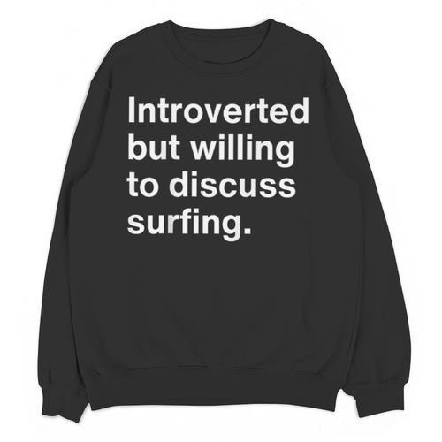 Introverted But Willing To Discuss Surfing Introverts Unisex Sweatshirt - Raresse
