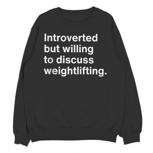 Introverted But Willing To Discuss Weightlifting Introverts Unisex Sweatshirt - Raresse