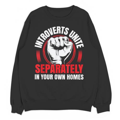Introverts Unite Separately In Your Own Homes Saying Unisex Sweatshirt - Raresse