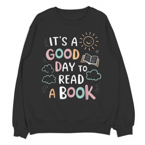 It's A Good Day To Read a Book Elementary Teacher Graphic Unisex Sweatshirt - Bookorys DE