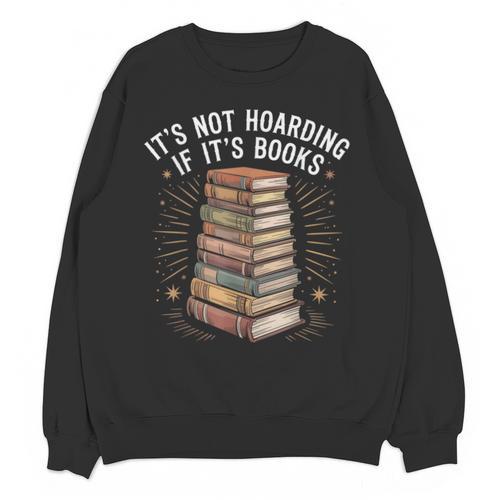 It's Not Hoarding If It's Books Book Reader Lover Unisex Sweatshirt - Bookorys