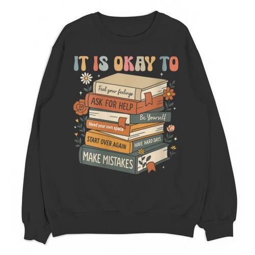 Its Okay Not To Be Okay Mental Health Awareness Floral Books Unisex Sweatshirt - Bookorys CA