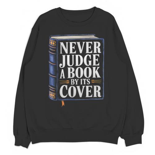 Never Judge a Book By Its Cover Unisex Sweatshirt - Bookorys