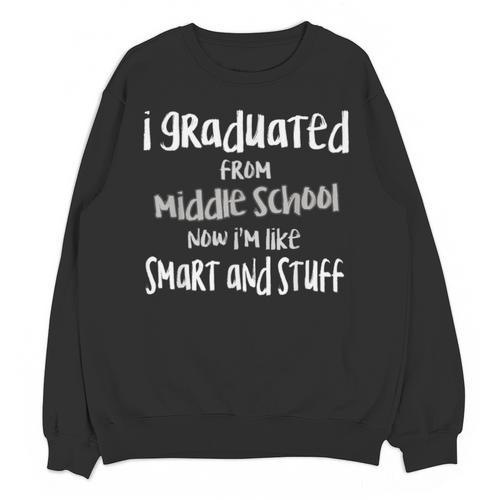 Junior High Graduate TShirt Middle School Graduation Unisex Sweatshirt - Best Gift Smart