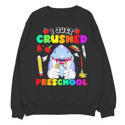 I Just Crushed Preschool Pre-K Preschoolers Graduation Unisex Sweatshirt - Best Gift Smart