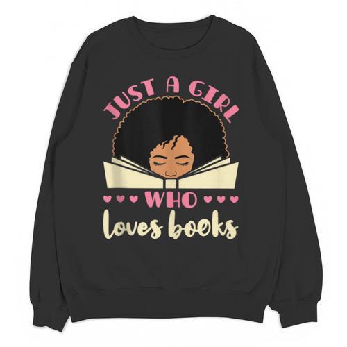 Just a Girl Who Loves Books African American Book Nerd Lover Unisex Sweatshirt - Bookorys