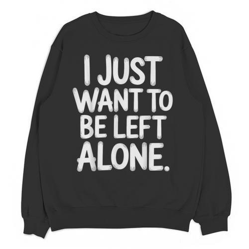I Just Want To Be Left Alone Antisocial Introvert Peace Unisex Sweatshirt - Raresse