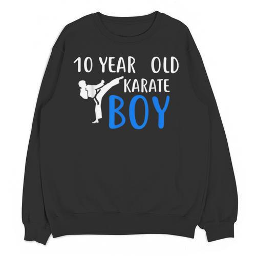 Karate Boy 10 Year Old Kids Shirt Graduation Unisex Sweatshirt - Best Gift Smart
