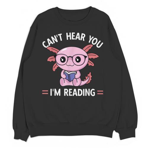 Kawaii Axolotl Can't Hear You I'm Reading Book Lover Unisex Sweatshirt - Bookorys AU