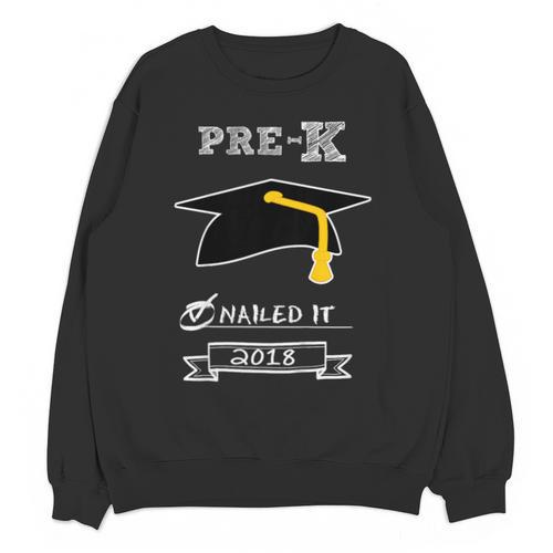 Kids Pre-K School Graduation Nailed It 2018 TShirt Boy Girl Unisex Sweatshirt - Best Gift Smart
