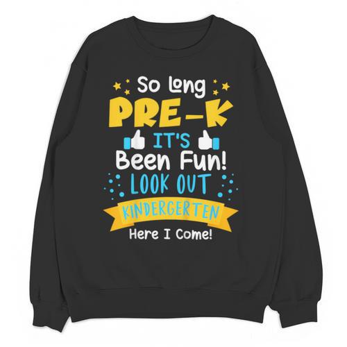 Kids So Long Pre-K Graduation 2025 School Kindergarten Here Come Unisex Sweatshirt - Best Gift Smart