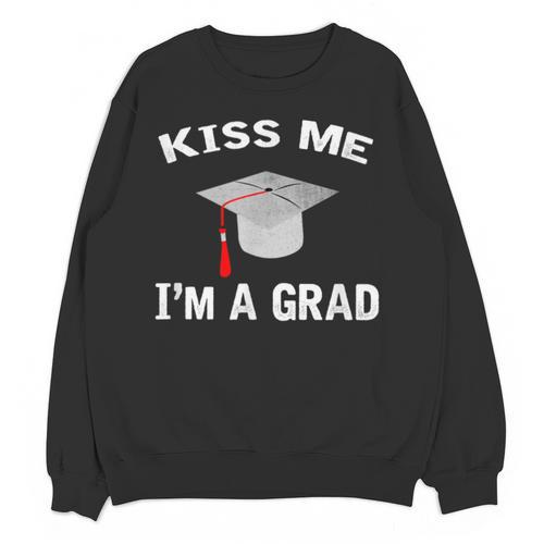 Kiss Me I'm A Grad Graduation T-Shirt Unisex Sweatshirt - Best Gift Smart