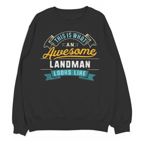 Landman Shirt Awesome Job Occupation Graduation Unisex Sweatshirt - Best Gift Smart
