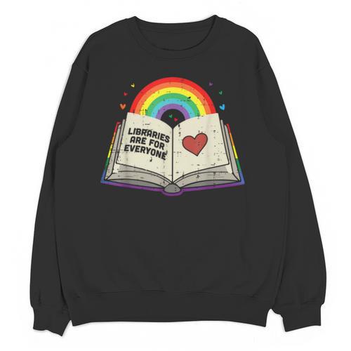 Libraries Are For Everyone Book LGBTQ Ally Gay Pride Month Unisex Sweatshirt - Bookorys AU