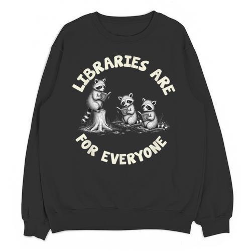 Libraries Are For Everyone Read Banned Book Librarian Reader Unisex Sweatshirt - Bookorys