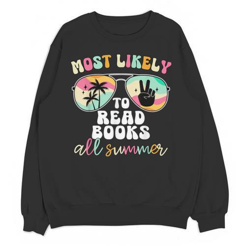 Most Likely To Read Books All Summer Teacher Student Unisex Sweatshirt - Bookorys