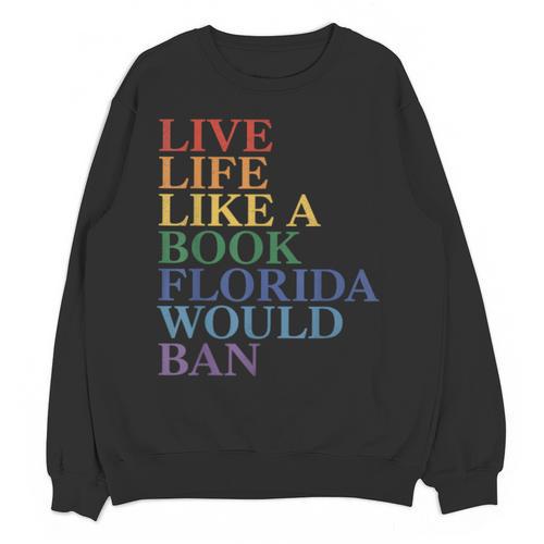 Live Life Like a Book Florida Would Ban LGBTQ Rainbow Flag Unisex Sweatshirt - Bookorys DE