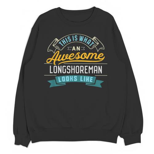 Longshoreman Shirt Awesome Job Occupation Graduation Unisex Sweatshirt - Best Gift Smart