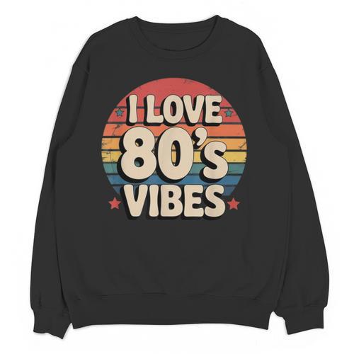 I Love 80’s Vibes Retro 80s Style Vintage Sunset Nostalgia Unisex Sweatshirt - Figerry