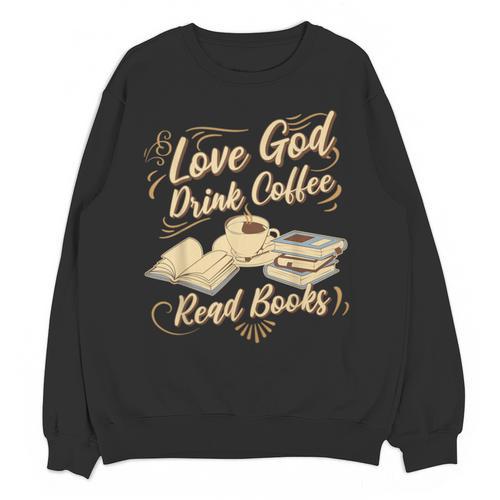 Love God Drink Coffee Read Books Christian Tee Unisex Sweatshirt - Bookorys AU