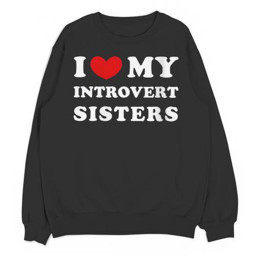 I Love My Introvert Sisters I Heart My Introvert Sisters Unisex Sweatshirt - Raresse