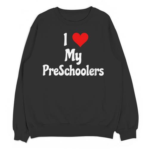 I Love My PreSchool Students Teachers Educators Graduation Unisex Sweatshirt - Best Gift Smart