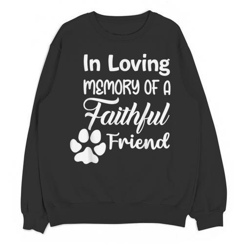 In Loving Memory Of a Faithful Friend Pet Loss Dog Cat Shirt Unisex Sweatshirt - Easessy