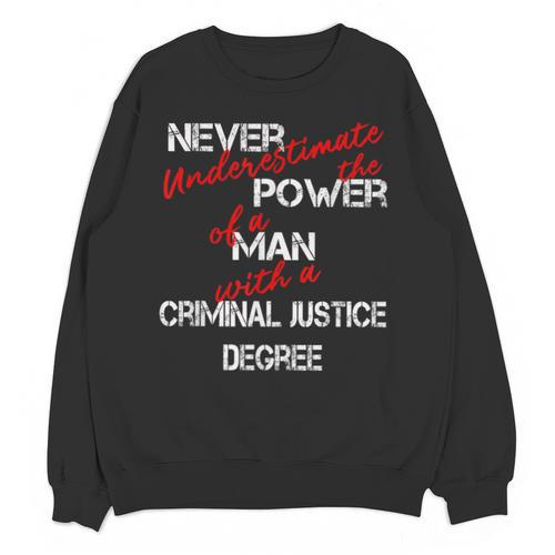 Man Criminal Justice Degree Graduation Or Career Unisex Sweatshirt - Best Gift Smart