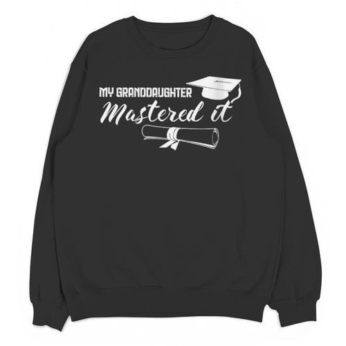 Master Graduation My Granddaughter Mastered It Grandparent Unisex Sweatshirt - Best Gift Smart