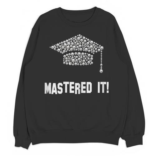 Mastered It Shirt Graduation 2018 Unisex Sweatshirt - Best Gift Smart
