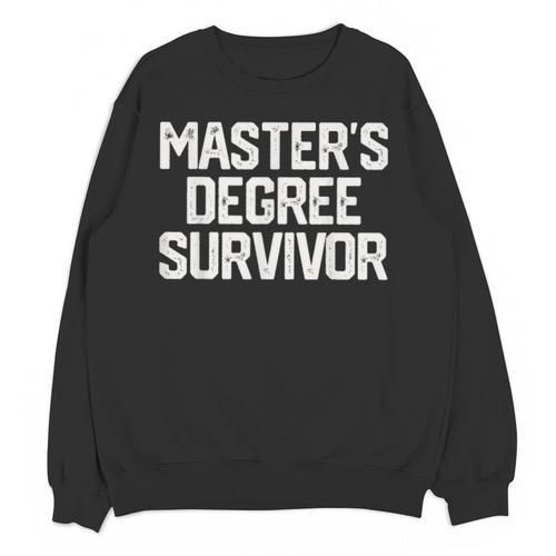 MASTER'S DEGREE SURVIVOR Graduation Grad Shirt College Unisex Sweatshirt - Best Gift Smart
