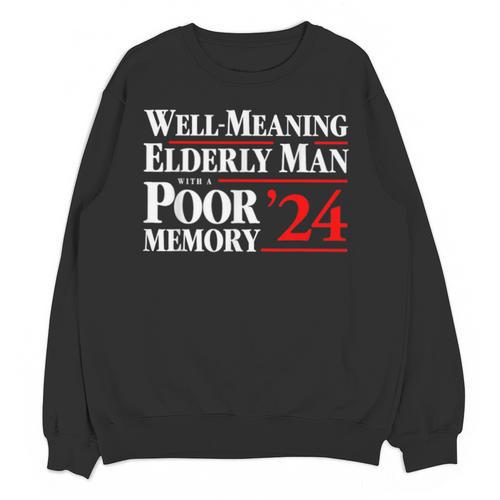 Well Meaning Elderly Man With A Poor Memory 2024 Unisex Sweatshirt - Easessy
