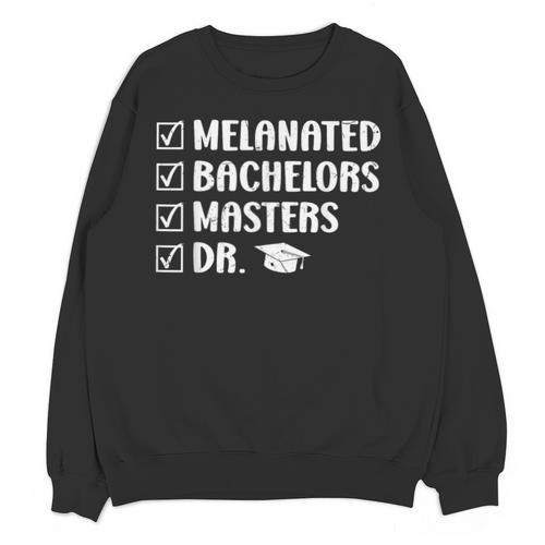 MELANATED BACHELORS MASTERS DR Doctor Graduation Unisex Sweatshirt - Best Gift Smart