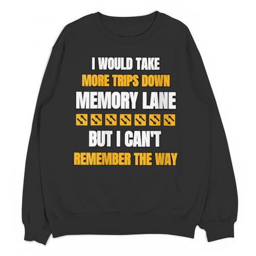 Memory Lane Trips Can't Remember Way Forgetful Old People Unisex Sweatshirt - Easessy