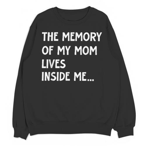 The Memory Of My Mom Lives Inside Me Cute Daughter Mother's Unisex Sweatshirt - Easessy
