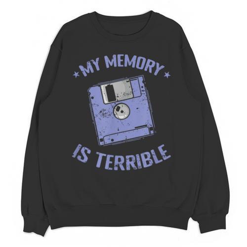 My Memory Is Terrible Floppy Diskette Memory Module Unisex Sweatshirt - Easessy