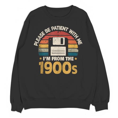 Millennials Please Be Patient With Me I'm From The 1900s Unisex Sweatshirt - Figerry