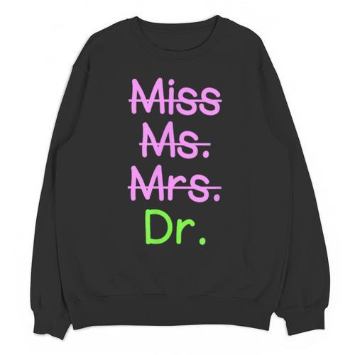 MIss Ms Mrs Dr Graduation Phd Pink And Green Class 2021 Unisex Sweatshirt - Best Gift Smart