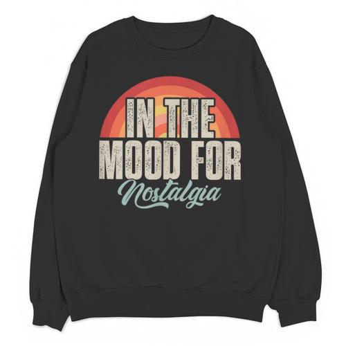 In The Mood For Nostalgia Vintage 80s 90s Retro Unisex Sweatshirt - Figerry