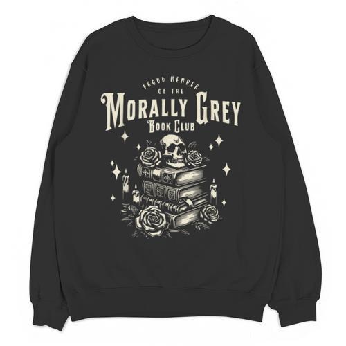 Morally Grey Book Club Reading Shirt Bookish Bookworm Unisex Sweatshirt - Bookorys UK