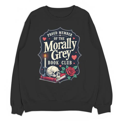 Morally Grey Merch Dark Romance Romantasy Smutty Book Lover Unisex Sweatshirt - Bookorys