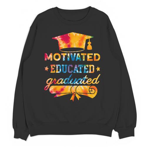 Motivated Educated Graduated Graduation Unisex Sweatshirt - Best Gift Smart