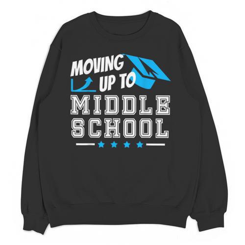 Moving Up To Middle School Graduation T-Shirt Unisex Sweatshirt - Best Gift Smart